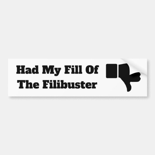 Ik had mijn vulling van de Filibuster Bumpersticker (Voorkant)