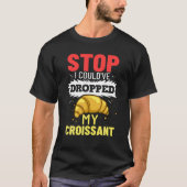 Ik had m'n croissant kunnen laten vallen. t-shirt (Voorkant)