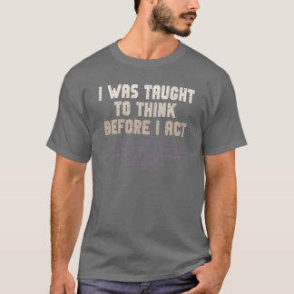 Ik had moeten nadenken voordat ik sarcastisch werd t-shirt