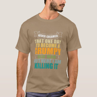 Ik had nooit gedacht dat ik een onnozel oud Man zo T-shirt