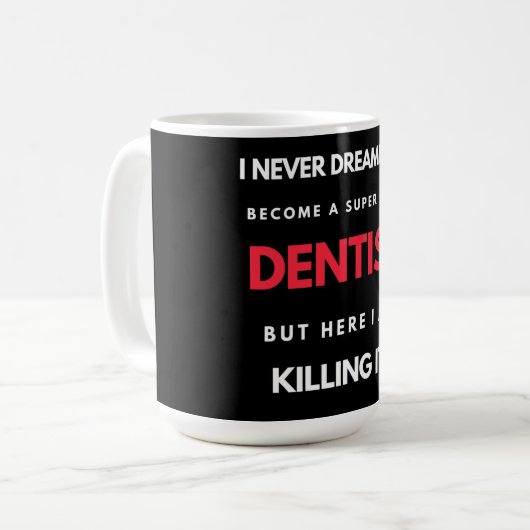 Ik had nooit gedacht dat ik een super-Cool Dentist Koffiemok (Voorkant links)