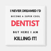 Ik had nooit gedacht dat ik een super-Cool Dentist Magneet (Voorkant)