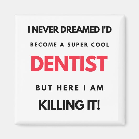 Ik had nooit gedacht dat ik een super-Cool Dentist Magneet (Voorkant)