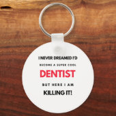 Ik had nooit gedacht dat ik een super-Cool Dentist Sleutelhanger (Voorkant)