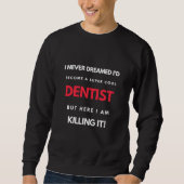 Ik had nooit gedacht dat ik een super-Cool Dentist Trui (Voorkant)