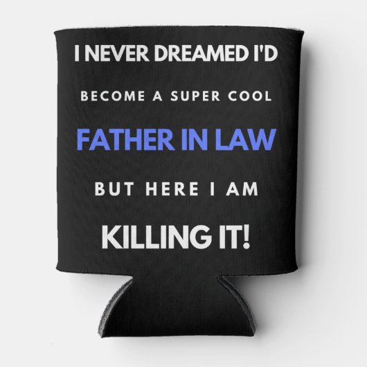 Ik had nooit gedacht dat ik een super-kool vader z blikjeskoeler (Voorkant)