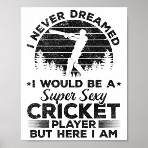 Ik had nooit gedacht dat ik een Super Y-cricketspe Poster