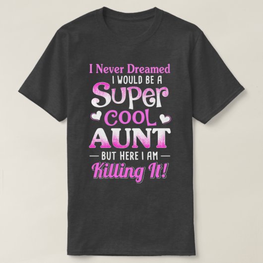 Ik had nooit gedacht dat ik een supercool tante 1 t-shirt (Design voorkant)