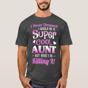 Ik had nooit gedacht dat ik een supercool tante 1 t-shirt