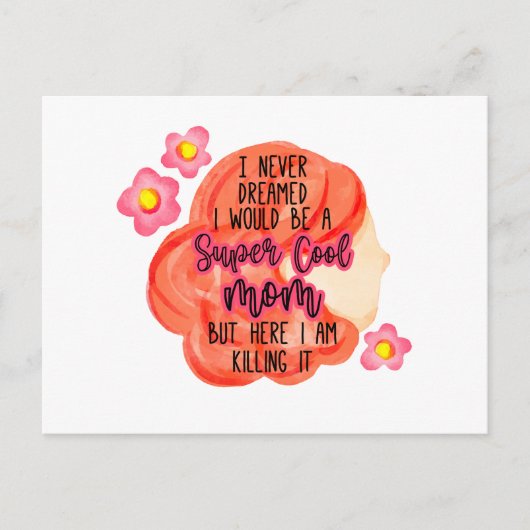 Ik had nooit gedacht dat ik een supercoole moeder  briefkaart (Voorkant)