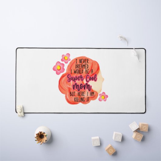 Ik had nooit gedacht dat ik een supercoole moeder  bureaumat (Kindertafel)