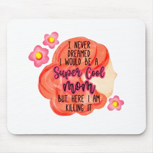 Ik had nooit gedacht dat ik een supercoole moeder  muismat (Voorkant)
