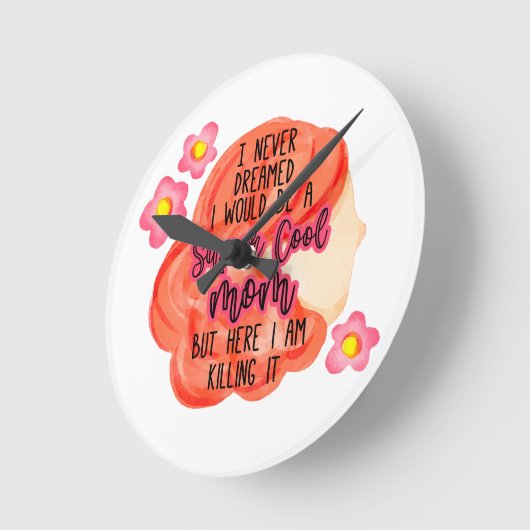 Ik had nooit gedacht dat ik een supercoole moeder ronde klok (Hoek)