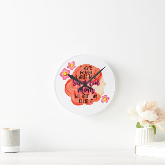 Ik had nooit gedacht dat ik een supercoole moeder  ronde klok (Huis)