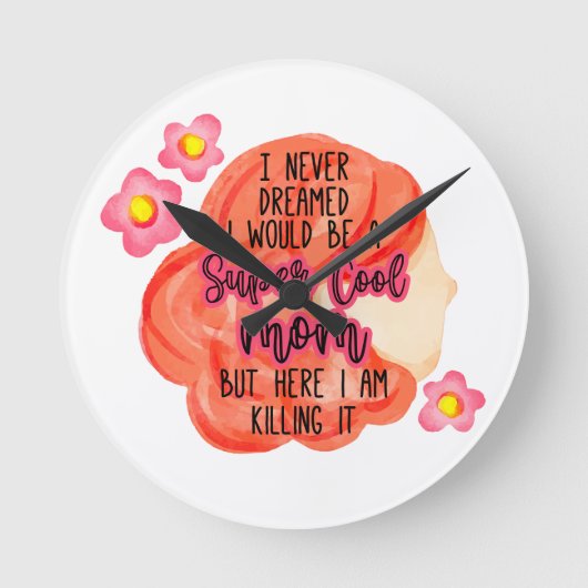 Ik had nooit gedacht dat ik een supercoole moeder  ronde klok (Voorkant)