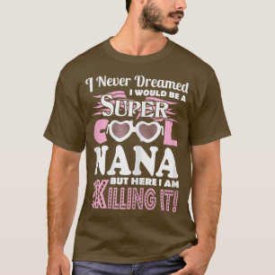 Ik had nooit gedacht dat ik Nana zou zijn hier... T-shirt