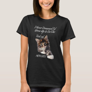 Ik had nooit gedacht dat ik ooit de beste kattenmo t-shirt