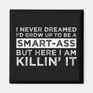 Ik had nooit gedacht dat ik zou opgroeien tot een  magneet