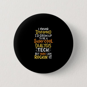 Ik had nooit gedacht dat ik zou opgroeien tot een ronde button 5,7 cm