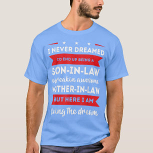 Ik had nooit gedroomd dat ik uiteindelijk een zoon t-shirt