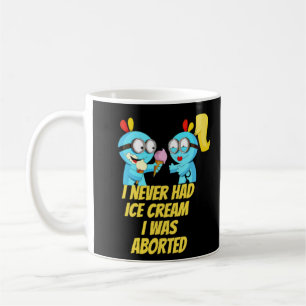 Ik had nooit ijs als ik was geaborteerd koffiemok