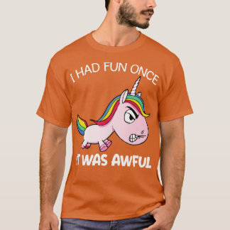 Ik had plezier toen het een vreselijke eenhoorn gr t-shirt