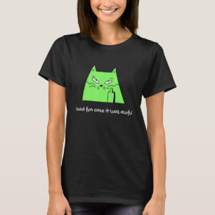Ik had plezier toen het was een vreselijke kat mem t-shirt