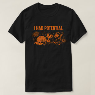 Ik Had Potentie Donkere Humor Smeltende Hersenen G T-shirt