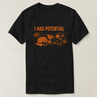 Ik Had Potentie Donkere Humor Smeltende Hersenen G T-shirt
