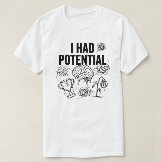Ik Had Potentie Grappige Burn-out Citaat Herkenbaa T-shirt (Design voorkant)