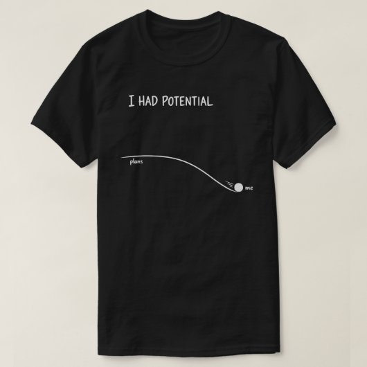 Ik Had Potentie Grappige Uitstel Humor T-shirt (Design voorkant)