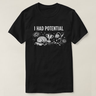 Ik Had Potentieel Donkere Humor Smeltende Hersenen T-shirt