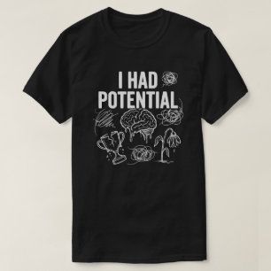 Ik Had Potentieel Grappige Donkere Humor T-shirt