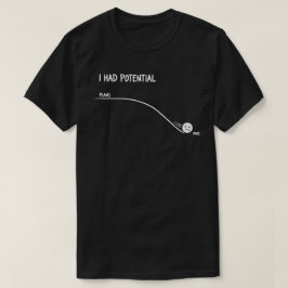 Ik Had Potentieel Grappige Minimalistische Citaat  T-shirt