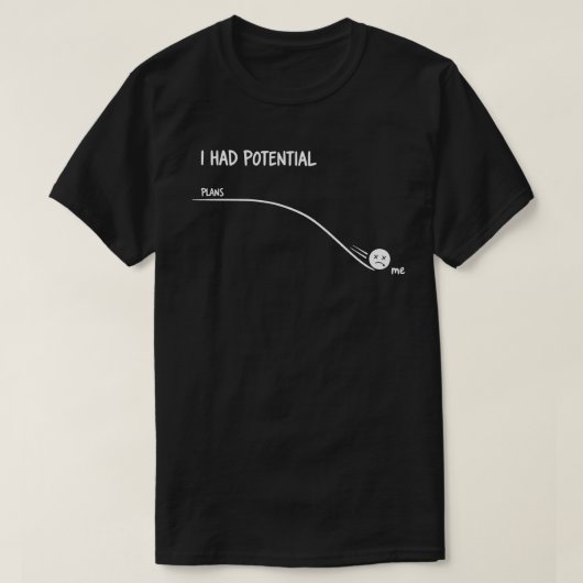 Ik Had Potentieel Grappige Minimalistische Citaat  T-shirt (Design voorkant)