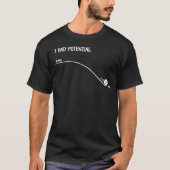 Ik Had Potentieel Grappige Minimalistische Citaat  T-shirt (Voorkant)
