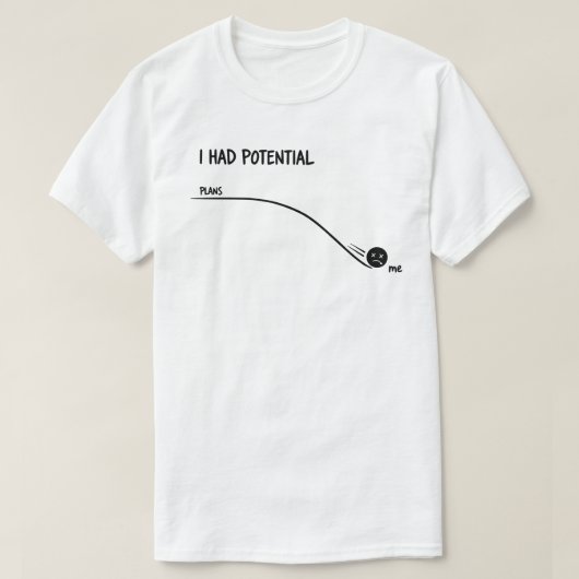 Ik Had Potentieel Grappige T-Shirt Minimalistisch (Design voorkant)