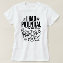 Ik Had Potentieel Het Is Verlopen Grappig Burn-out T-shirt