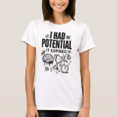 Ik Had Potentieel Het Is Verlopen Grappig Burn-out T-shirt (Voorkant)