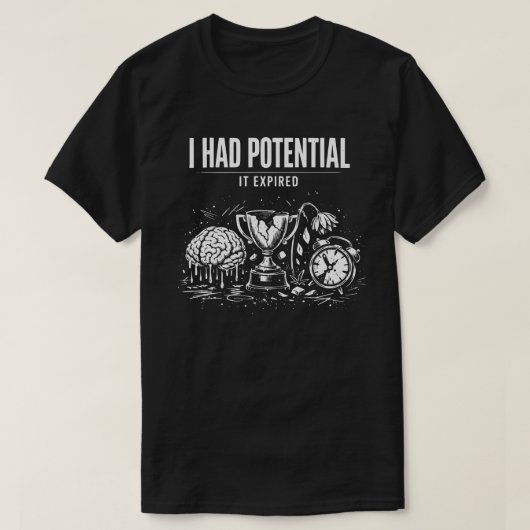 Ik Had Potentieel Het Is Verlopen Grappig Burn-out T-shirt (Design voorkant)