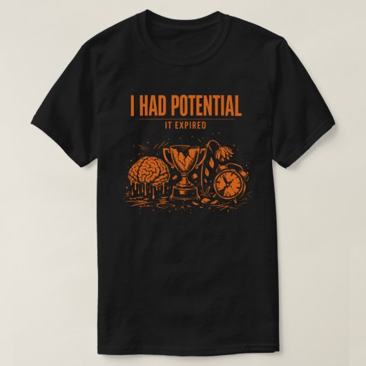 Ik Had Potentieel Het Is Verlopen Grappig Burn-out T-shirt (Design voorkant)