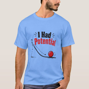 Ik Had Potentiële Natuurkunde Humor T-shirt