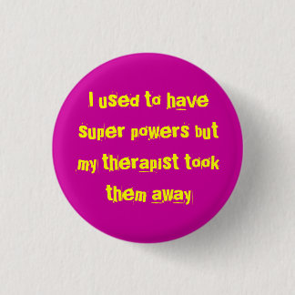 Ik had superkrachten, maar mijn therapeut... ronde button 3,2 cm
