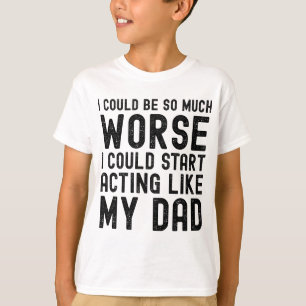 Ik had veel erger kunnen zijn, ik had kunnen begin t-shirt