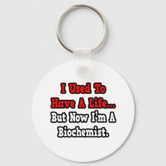 Ik had vroeger een leven... biochemicus sleutelhanger