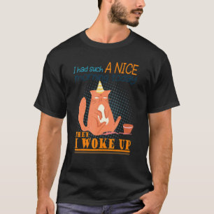 Ik had zo'n mooie ochtend boze kat slechte houding t-shirt