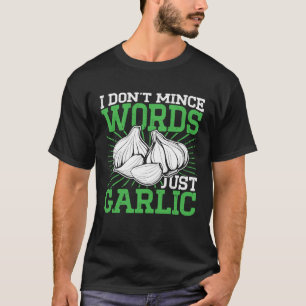 Ik hak geen woorden uit, alleen knoflook culinair  t-shirt