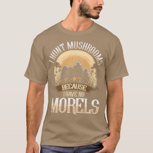 Ik hak paddenstoelen omdat ik geen morels heb t-shirt (Voorkant)