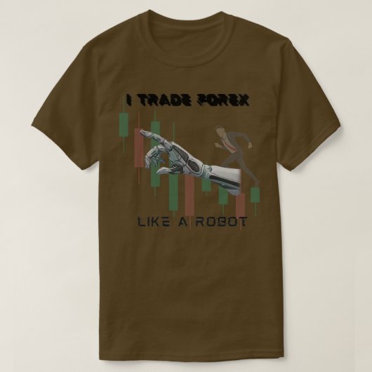 Ik handel forex als een Robot T-shirt (Design voorkant)
