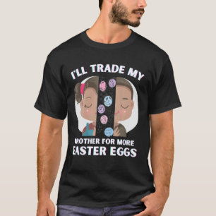 Ik handel mijn broer voor meer paaseieren vandaag. t-shirt